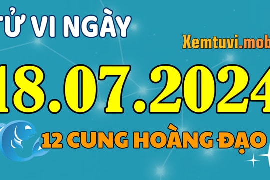 Tử vi 12 cung hoàng đạo ngày 18/7/2024: Sư Tử nỗ lực, Thiên Bình lãng mạn