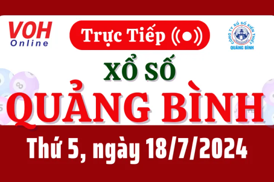 XSQB 18/7 - Kết quả xổ số Quảng Bình hôm nay thứ 5 ngày 18/7/2024