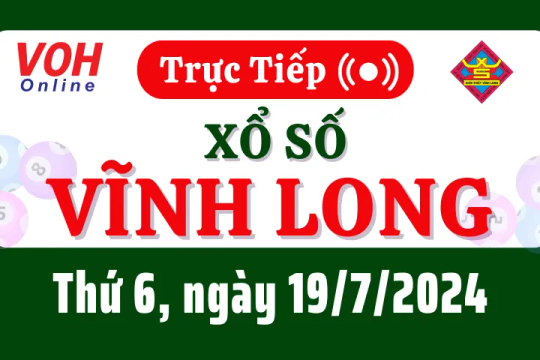 XSVL 19/7 - Kết quả xổ số Vĩnh Long hôm nay thứ 6 ngày 19/7/2024