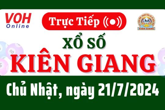 XSKG 21/7 - Kết quả xổ số Kiên Giang hôm nay chủ nhật ngày 21/7/2024