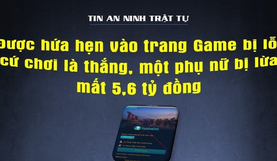 Trình báo mất 5,6 tỉ đồng do bị dụ dỗ "chơi game là thắng"