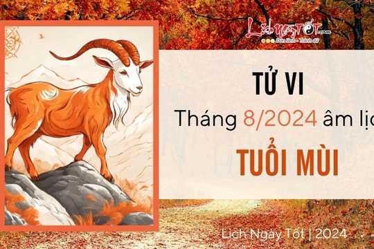 Tử vi tháng 8/2024 tuổi Mùi âm lịch: Sự nghiệp bế tắc, tình duyên rực sáng