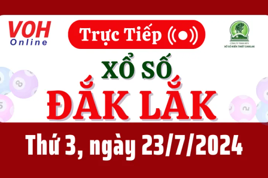 XSDLK 23/7 - Kết quả xổ số Đắk Lắk hôm nay thứ 3 ngày 23/7/2024