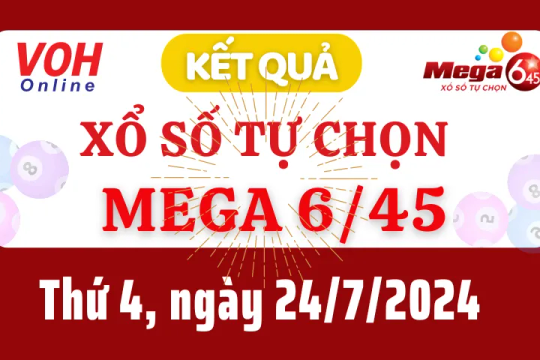Vietlott MEGA 645 24/7 - Kết quả xổ số Vietlott hôm nay thứ 4 24/7/2024