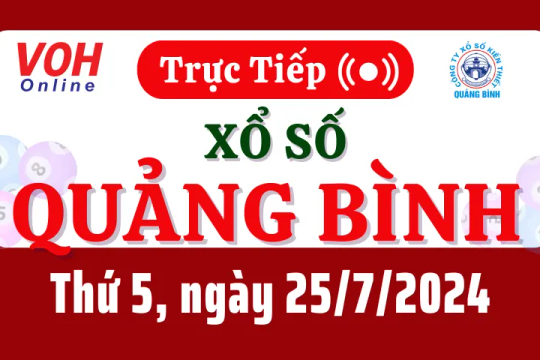 XSQB 25/7 - Kết quả xổ số Quảng Bình hôm nay thứ 5 ngày 25/7/2024