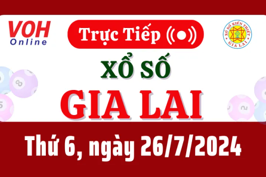 XSGL 26/7 - Kết quả xổ số Gia Lai hôm nay thứ 6 ngày 26/7/2024