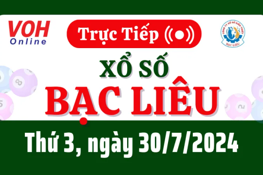 XSBL 30/7 - Kết quả xổ số Bạc Liêu hôm nay thứ 3 ngày 30/7/2024