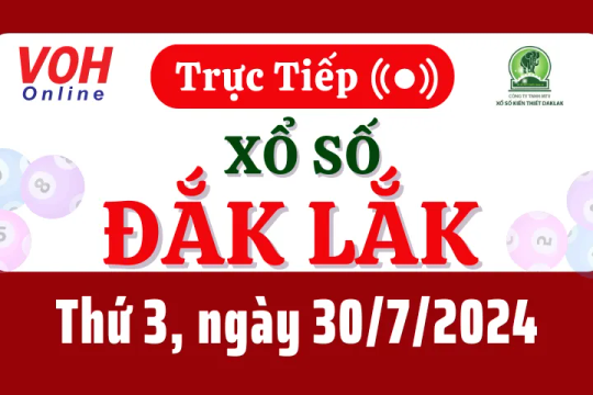 XSDLK 30/7 - Kết quả xổ số Đắk Lắk hôm nay thứ 3 ngày 30/7/2024