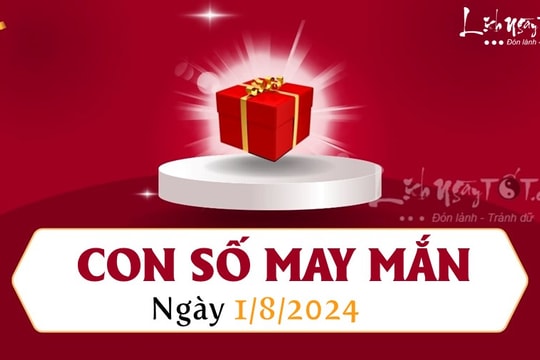 Con số may mắn hôm nay 1/8/2024 theo năm sinh hút no LỘC trời