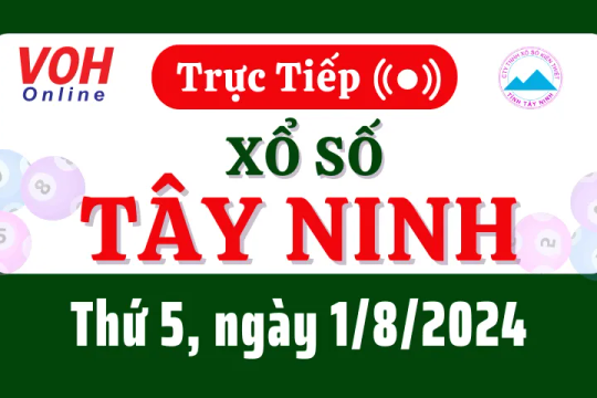 XSTN 1/8 - Kết quả xổ số Tây Ninh hôm nay thứ 5 ngày 1/8/2024