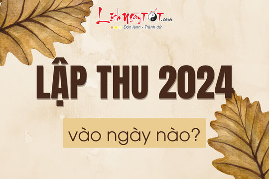 Lập Thu 2024 là ngày nào? Mùa Thu đã sang - Ai đón VƯỢNG khí rộn ràng, đi tắt đón đầu thành công?