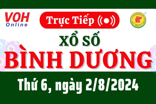 XSBD 2/8 - Kết quả xổ số Bình Dương hôm nay thứ 6 ngày 2/8/2024