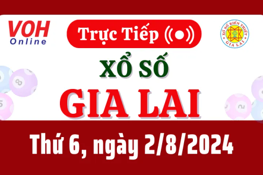 XSGL 2/8 - Kết quả xổ số Gia Lai hôm nay thứ 6 ngày 2/8/2024