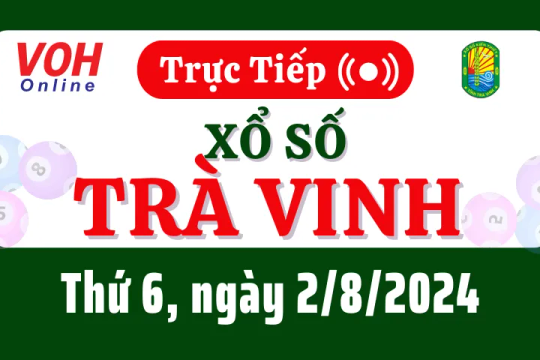 XSTV 2/8 - Kết quả xổ số Trà Vinh hôm nay thứ 6 ngày 2/8/2024