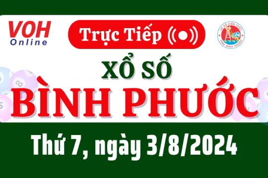 XSBP 3/8 - Kết quả xổ số Bình Phước hôm nay thứ 7 ngày 3/8/2024