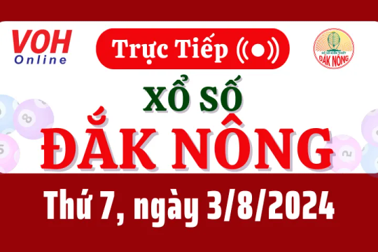 XSDNO 3/8 - Kết quả xổ số Đắk Nông hôm nay thứ 7 ngày 3/8/2024