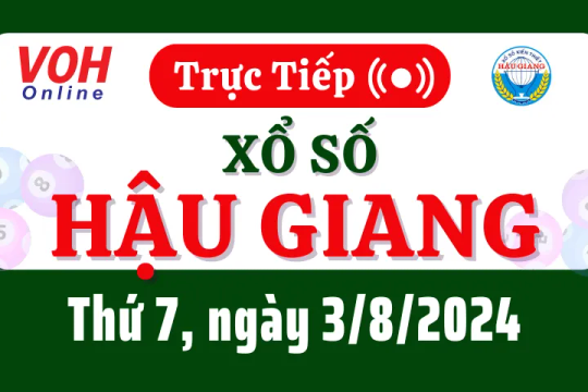 XSHG 3/8 - Kết quả xổ số Hậu Giang hôm nay thứ 7 ngày 3/8/2024