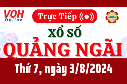 XSQNG 3/8 - Kết quả xổ số Quảng Ngãi hôm nay thứ 7 ngày 3/8/2024