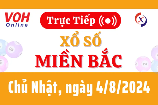 XSMB 4/8, Trực tiếp xổ số miền Bắc chủ nhật ngày 4/8/2024