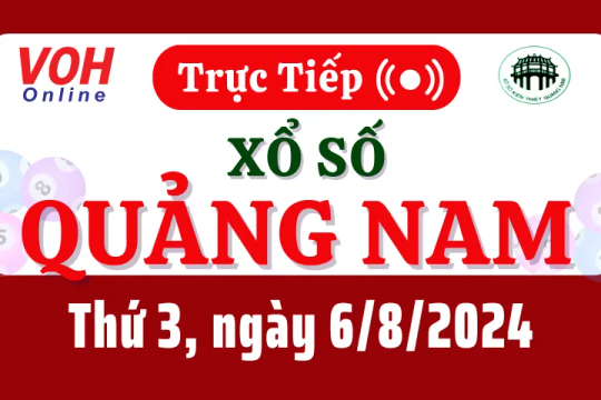 XSQNA 6/8 - Kết quả xổ số Quảng Nam hôm nay thứ 3 ngày 6/8/2024