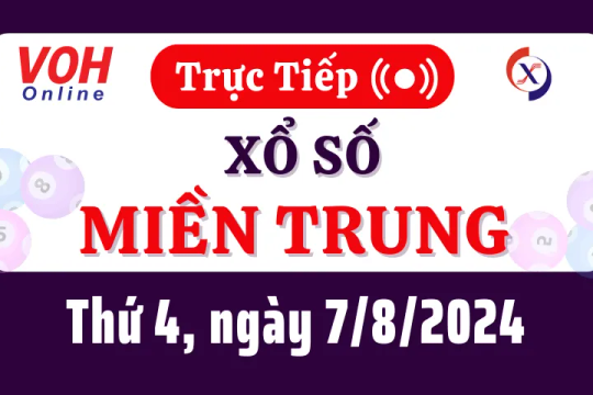 XSMT 7/8, Trực tiếp xổ số miền Trung thứ 4 ngày 7/8/2024