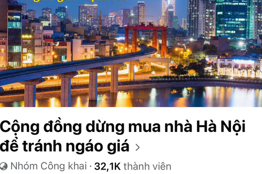 Xuất hiện "Cộng đồng dừng mua nhà Hà Nội để tránh ngáo giá" với hơn 32.000 thành viên tham gia, số lượng vẫn chưa dừng lại