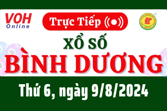 XSBD 9/8 - Kết quả xổ số Bình Dương hôm nay thứ 6 ngày 9/8/2024