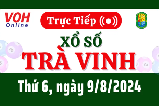 XSTV 9/8 - Kết quả xổ số Trà Vinh hôm nay thứ 6 ngày 9/8/2024