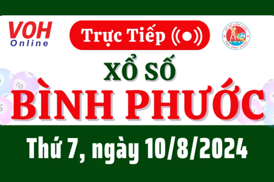 XSBP 10/8 - Kết quả xổ số Bình Phước hôm nay thứ 7 ngày 10/8/2024