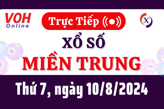 XSMT 10/8, Trực tiếp xổ số miền Trung thứ 7 ngày 10/8/2024