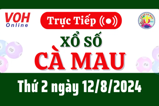 XSCM 12/8 - Kết quả xổ số Cà Mau hôm nay thứ 2 ngày 12/8/2024