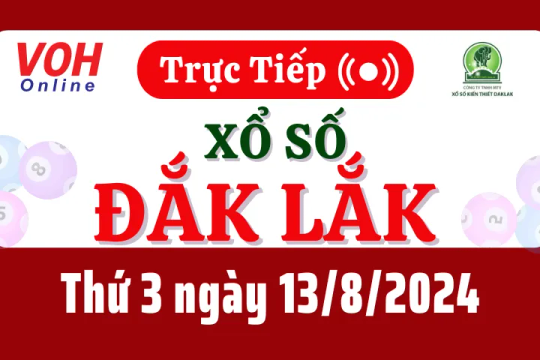 XSDLK 13/8 - Kết quả xổ số Đắk Lắk hôm nay thứ 3 ngày 13/8/2024