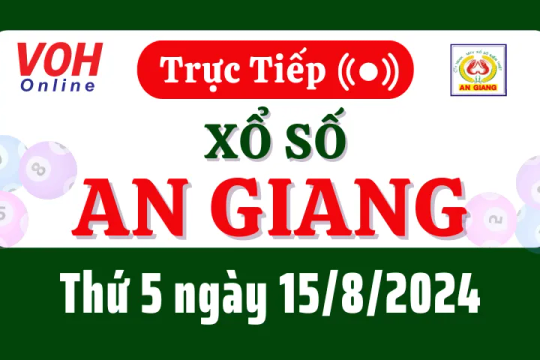 XSAG 15/8 - Kết quả xổ số An Giang hôm nay thứ 5 ngày 15/8/2024