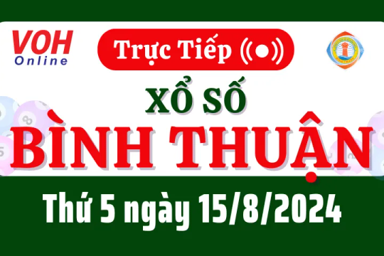 XSBTH 15/8 - Kết quả xổ số Bình Thuận hôm nay thứ 5 ngày 15/8/2024