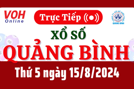 XSQB 15/8 - Kết quả xổ số Quảng Bình hôm nay thứ 5 ngày 15/8/2024