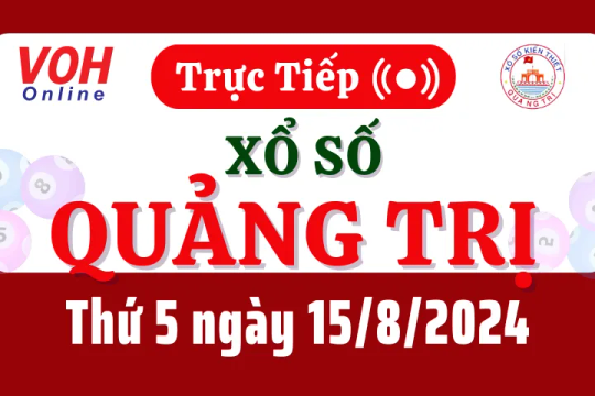 XSQT 15/8 - Kết quả xổ số Quảng Trị hôm nay thứ 5 ngày 15/8/2024