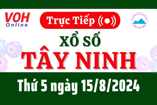 XSTN 15/8 - Kết quả xổ số Tây Ninh hôm nay thứ 5 ngày 15/8/2024