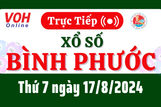 XSBP 17/8 - Kết quả xổ số Bình Phước hôm nay thứ 7 ngày 17/8/2024