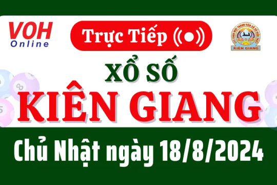 XSKG 18/8 - Kết quả xổ số Kiên Giang hôm nay chủ nhật ngày 18/8/2024