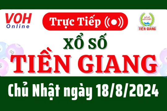 XSTG 18/8 - Kết quả xổ số Tiền Giang hôm nay chủ nhật ngày 18/8/2024