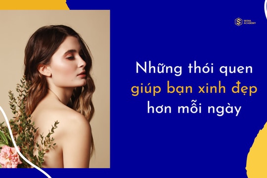 10 thói quen giúp chị em xinh đẹp trẻ trung mỗi ngày