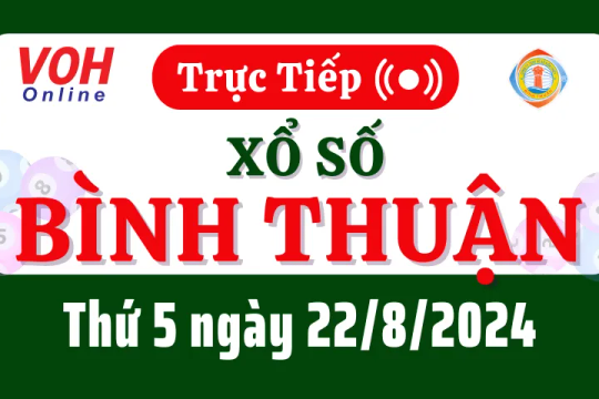 XSBTH 22/8 - Kết quả xổ số Bình Thuận hôm nay thứ 5 ngày 22/8/2024