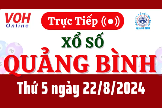 XSQB 22/8 - Kết quả xổ số Quảng Bình hôm nay thứ 5 ngày 22/8/2024