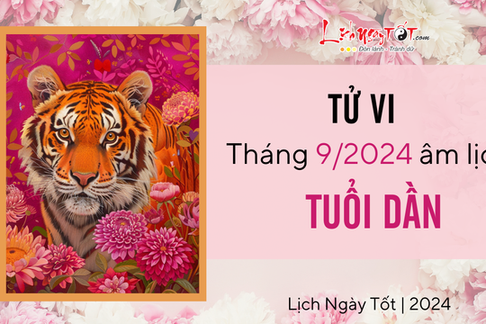 Tử vi tháng 9/2024 tuổi Dần âm lịch: Vận khí được nâng cao về nhiều mặt