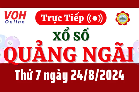 XSQNG 24/8 - Kết quả xổ số Quảng Ngãi hôm nay thứ 7 ngày 24/8/2024