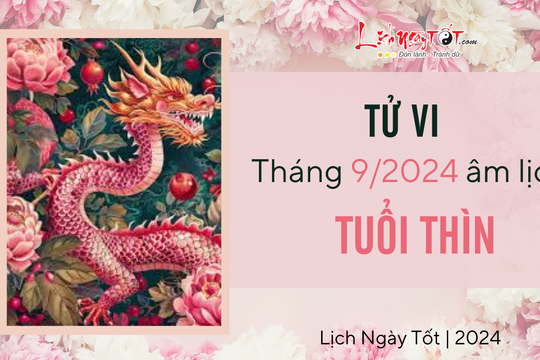 Tử vi tháng 9/2024 tuổi Thìn âm lịch: Sóng gió bủa vây, bất lợi nhiều hơn cát lành