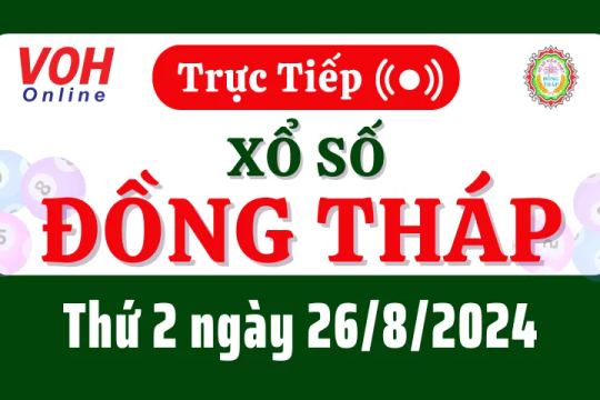 XSDT 26/8 - Kết quả xổ số Đồng Tháp hôm nay thứ 2 ngày 26/8/2024