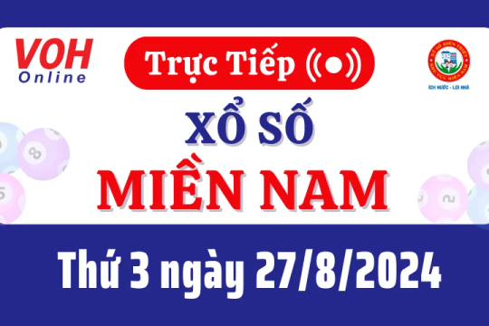 XSMN 27/8, Trực tiếp xổ số miền Nam thứ 3 ngày 27/8/2024