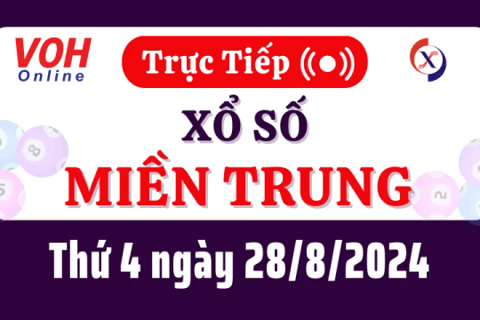 XSMT 28/8, Trực tiếp xổ số miền Trung thứ 4 ngày 28/8/2024