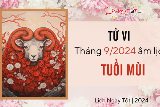 Tử vi tháng 9/2024 tuổi Mùi âm lịch: Nhiều sóng gió chờ sẵn, chớ nên mạo hiểm